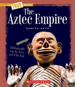 Paperback The Aztec Empire (a True Book: Ancient Civilizations) Book