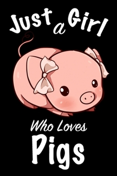 Just A Girl Who Loves Pigs :Journal for girls, funny gift for girls
