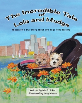 Paperback The Incredible Tale of Lola and Mudge: Based on a true story about two dogs from Boston Book