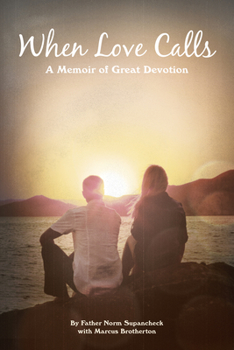 Paperback When Love Calls: A Memoir of Great Devotion Book