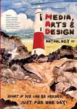 Paperback Media, Arts & Design Anthology III: What if we can be heroes, just for one day? Book