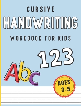 Paperback Cursive Handwriting Workbook for Kids Ages 3-5: Letter and Number Cursive Practice Workbook. Dotted Lined Paper for Kids Homeschooling, Kindergarten a Book