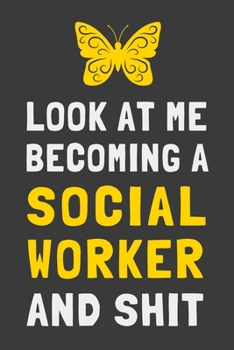 Paperback Look At Me Becoming a Social Worker and Shit: Funny Social Worker Gift Lined Journal Notebook Book