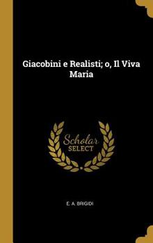 Hardcover Giacobini e Realisti; o, Il Viva Maria [Italian] Book