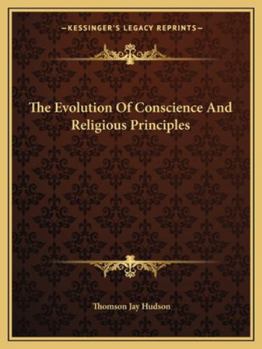 Paperback The Evolution Of Conscience And Religious Principles Book