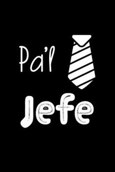 Pa'l Jefe: Libreta de Apuntes Para el Jefe  | Funny Spanish Appreciation Gift. Diario Para Escribir, Cuaderno para Regalo. Journal Paper (Spanish Edition)