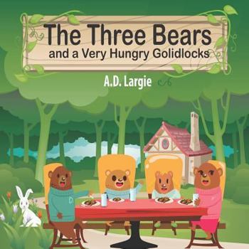 Paperback The Three Bears and a Very Hungry Goldilocks: A Classic fairy tale About Hungary, Adoption and Family Book