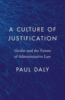 Paperback A Culture of Justification: Vavilov and the Future of Administrative Law Book