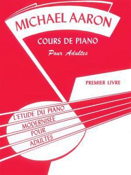 Paperback Michael Aaron Piano Course, Adult Book, Bk 1: L'Etude du Piano Modernisee pour Adultes (French Language Edition) (Michael Aaron Adult Piano Course, Bk 1) (French Edition) [French] Book