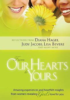 Hardcover From Our Hearts to Yours: Amazing Experiences and Heartflet Insights from Women Revealing God's Love for You Book