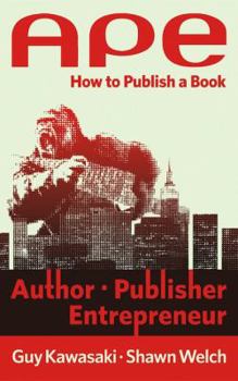 Paperback Ape: Author, Publisher, Entrepreneur: How to Publish a Book
