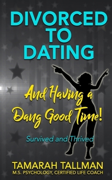 Paperback Survived & Thrived: Divorced to Dating and Having a Dang Good Time!: How to transition to being single and loving it! Book