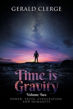 Paperback Time is Gravity: Volume Two: Power, Faith, Civilization, and Humanity Book