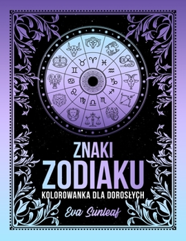 Paperback Znaki Zodiaku Kolorowanka Dla Doroslych [Polish] Book