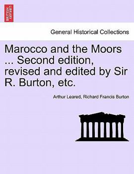 Paperback Marocco and the Moors ... Second Edition, Revised and Edited by Sir R. Burton, Etc. Book