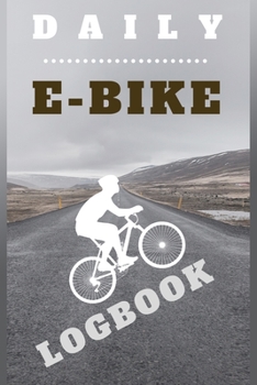 Daily E-Bike Logbook: Journal For E-Bikes, Electric Bicycle Logbook, Transport Log ( Cool Gifts)