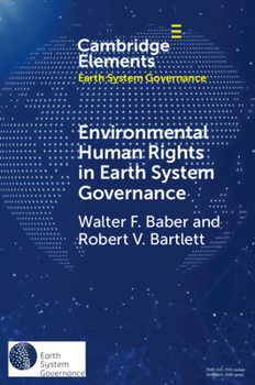 Environmental Human Rights in Earth System Governance: Democracy Beyond Democracy - Book  of the Elements in Earth System Governance