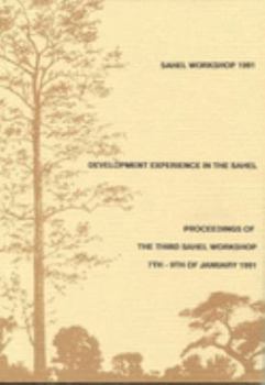 Paperback Development Experience in the Sahel: Proceedings of the Third Sahel Workshop 7-9 January 1991 Book