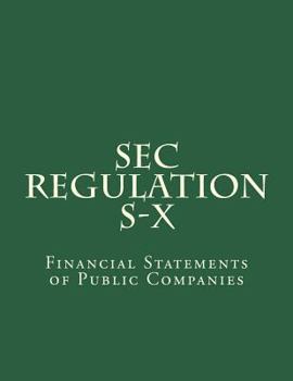 Paperback SEC Regulation S-X: Financial Statements of Public Companies Book