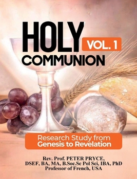 Hardcover Holy Communion, Vol. 1: Research Study from Genesis to Revelation Book