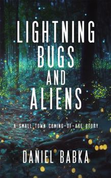 Paperback Lightning Bugs And Aliens: A Small Town Coming-Of-Age-Story Book