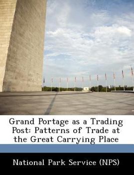 Paperback Grand Portage as a Trading Post: Patterns of Trade at the Great Carrying Place Book