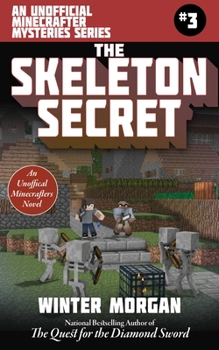 The Skeleton Secret: An Unofficial Minecrafters Mysteries Series, Book Three (Unofficial Minecraft Mysteries 3) - Book #3 of the Unofficial Minecraft Mysteries