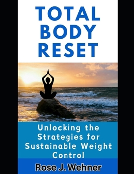 Paperback Total body Reset: Unlocking the Strategies for Sustainable Weight Control Book