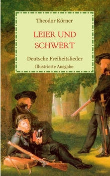 Paperback Leier und Schwert - Deutsche Freiheitslieder: Illustrierte Ausgabe [German] Book