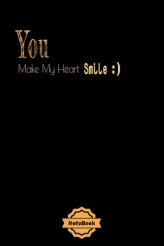 You Make My Heart Smile: LOVE Notebook Journal College Ruled 120 Pages (6"x9") GIFT for women,mom.girl.dauther.friend in Work, School, Office, Diary ... & Note Taking  (valaentine's day, holiday)