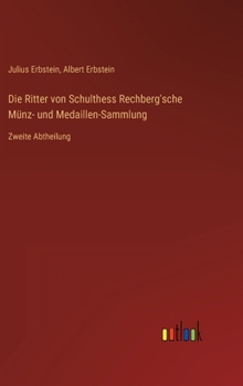 Hardcover Die Ritter von Schulthess Rechberg'sche Münz- und Medaillen-Sammlung: Zweite Abtheilung [German] Book