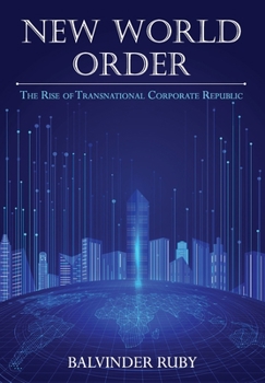 Hardcover New World Order - The Rise of Transnational Corporate Republic Book