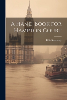 Paperback A Hand-Book for Hampton Court Book