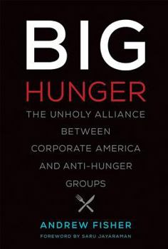 Hardcover Big Hunger: The Unholy Alliance Between Corporate America and Anti-Hunger Groups Book