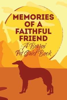 Paperback Memories of a Faithful Friend - A Borzoi Pet Grief Book: Sundown Pet Bereavement Journal Book