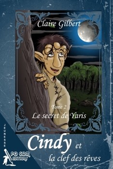 Paperback Cindy et la clef des rêves, le secret de Yaris - Tome 2 [French] Book