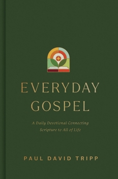 Hardcover Everyday Gospel: A Daily Devotional Connecting Scripture to All of Life Book