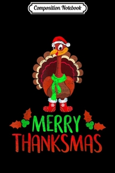 Composition Notebook: Funny Merry Thanksmas Festive Thanksgiving Christmas Turkey  Journal/Notebook Blank Lined Ruled 6x9 100 Pages