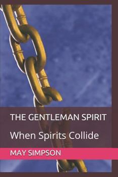 Paperback The Gentleman Spirit: When Spirits Collide Book
