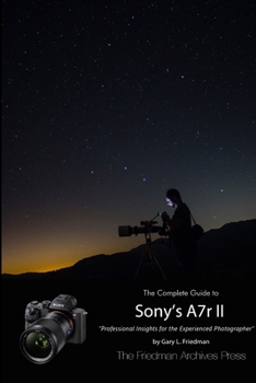 Paperback The Complete Guide to Sony's Alpha 7r II (B&W Edition) Book