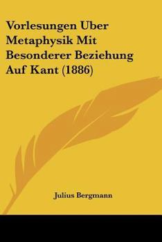 Paperback Vorlesungen Uber Metaphysik Mit Besonderer Beziehung Auf Kant (1886) [German] Book