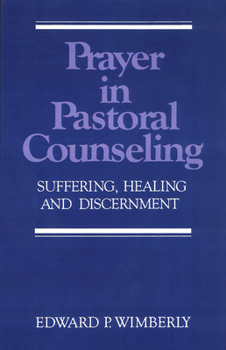 Paperback Prayer in Pastoral Counseling: Suffering, Healing, and Discernment Book