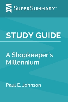 Study Guide: A Shopkeeper’s Millennium by Paul E. Johnson (SuperSummary)