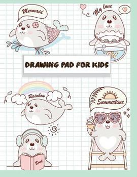 Paperback Drawing Pad for Kids: Children Sketch Book for Drawing Practice ( Best Gifts for Age 4, 5, 6, 7, 8, 9, 10, 11, and 12 Year Boys and Girls - Book