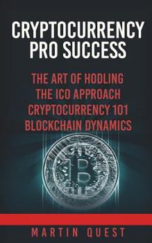 Paperback Cryptocurrency Pro Success: Understanding Bitcoin, Cryptocurrency, Ethereum and Altcoin Investing Book