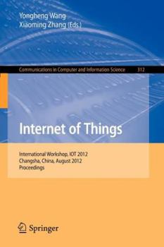 Paperback Internet of Things: International Workshop, Iot 2012, Changsha, China, August 17-19, 2012. Proceedings Book