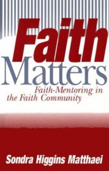 Paperback Faith Matters: Faith-Mentoring in the Faith Community Book