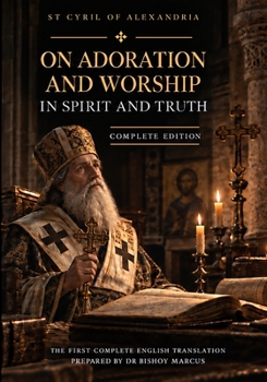 On Adoration and Worship in Spirit and Truth: Complete Edition