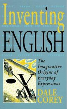 Mass Market Paperback Inventing English: Imaginative Origins of Everyday Expressions Book