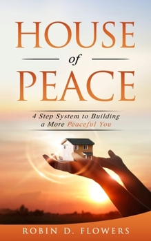 Paperback House Of Peace: 4 Step System to Building a More Peaceful You Book